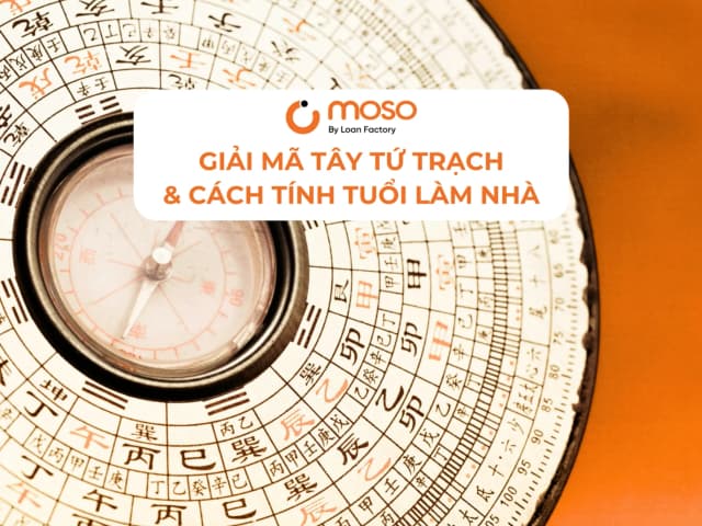 Giải Mã Tây Tứ Trạch & Cách Tính Tuổi Làm Nhà Phù Hợp